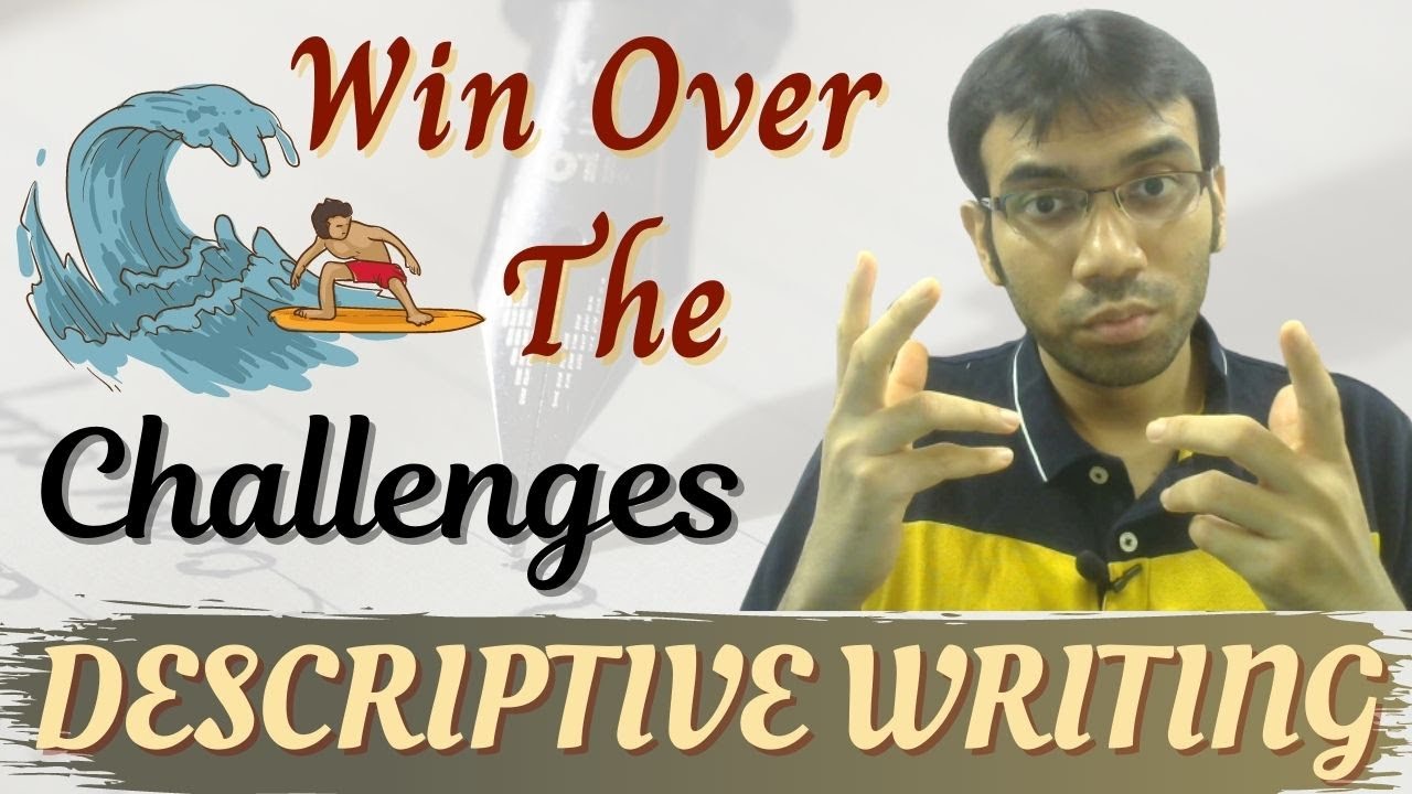 Solve the challenges faced in Descriptive Writing