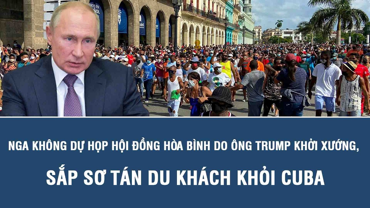 Nga không dự họp Hội đồng Hòa bình do ông Trump khởi xướng, sắp sơ tán du khách khỏi Cuba