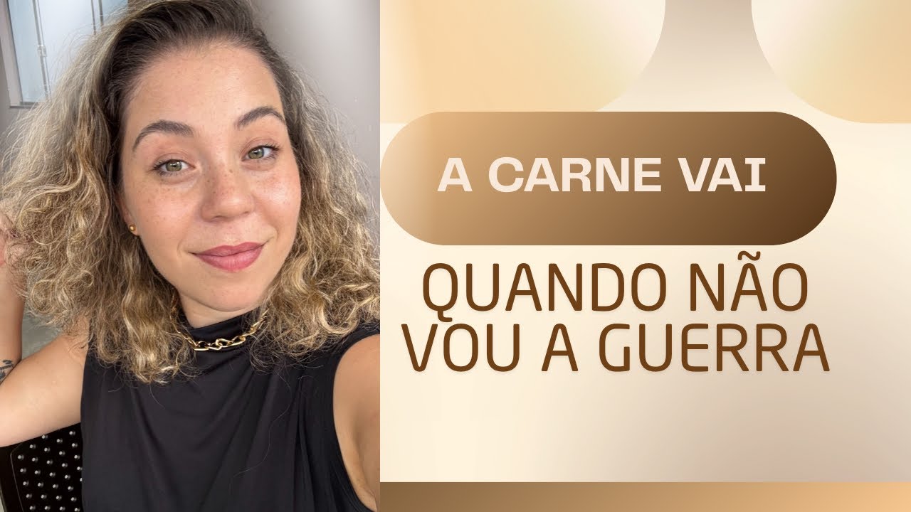 Quando eu não vou a guerra, a carne assume . 