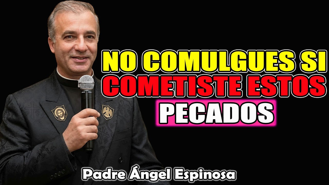 ¡CUIDADO! Estos Pecados Pueden Impedirte Comulgar | Padre Ángel Espinosa de los Monteros 2026