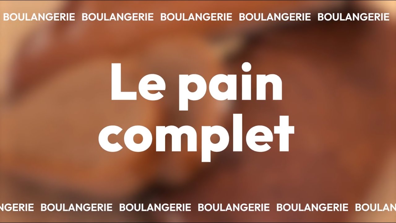 Le pain complet - Recette - Un des fondamentaux de la boulangerie