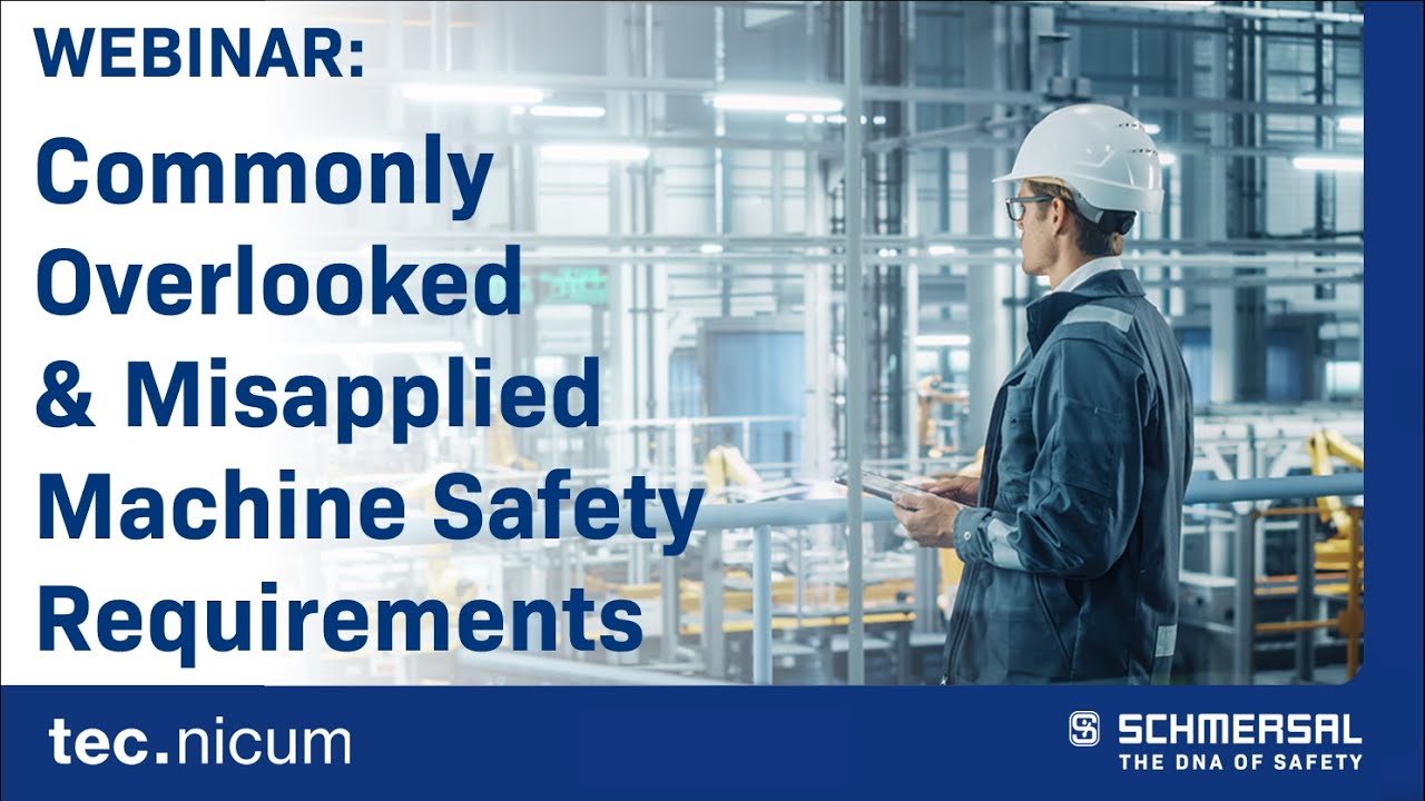 Webinar: Commonly Overlooked & Misapplied Machine Safety Requirements