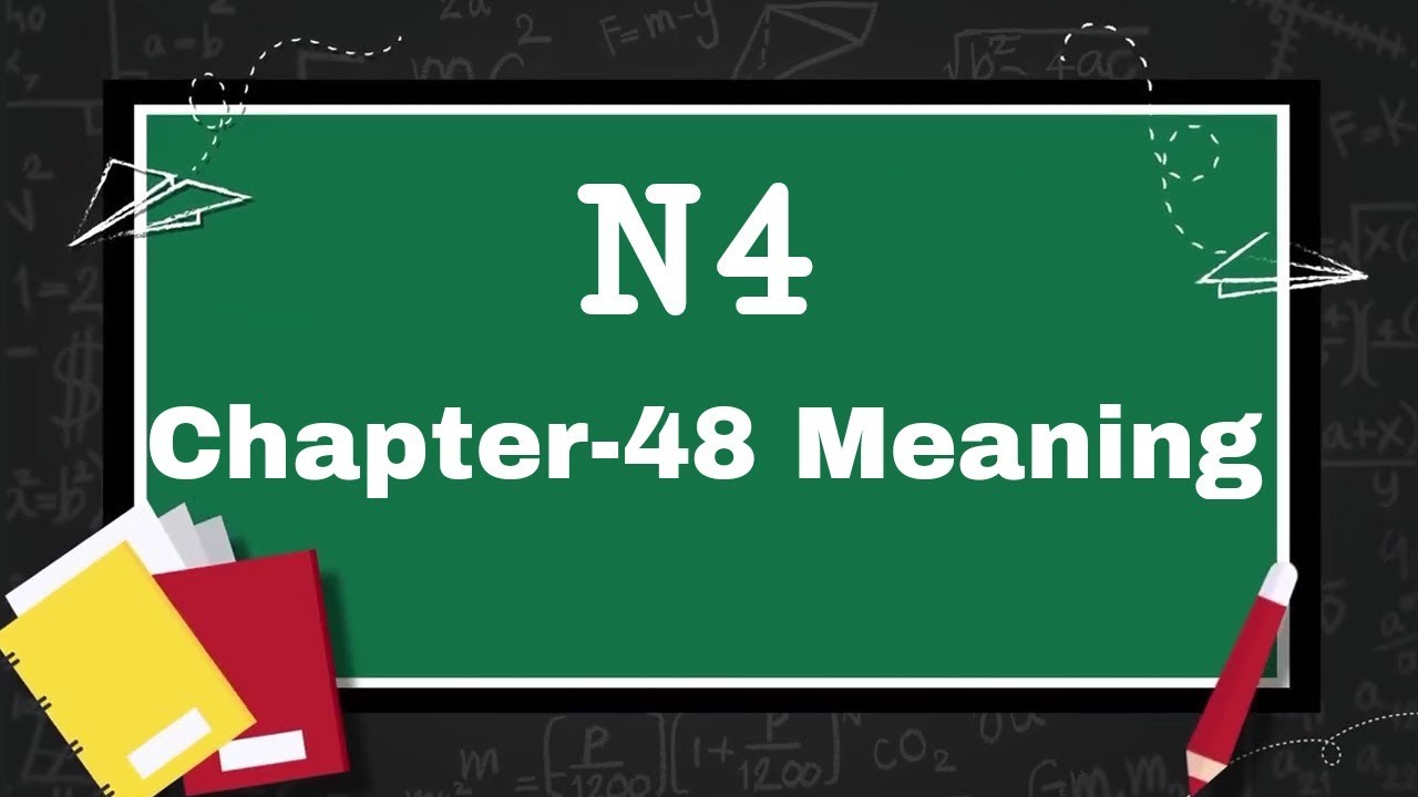 N4 Meaning, Chapter-48