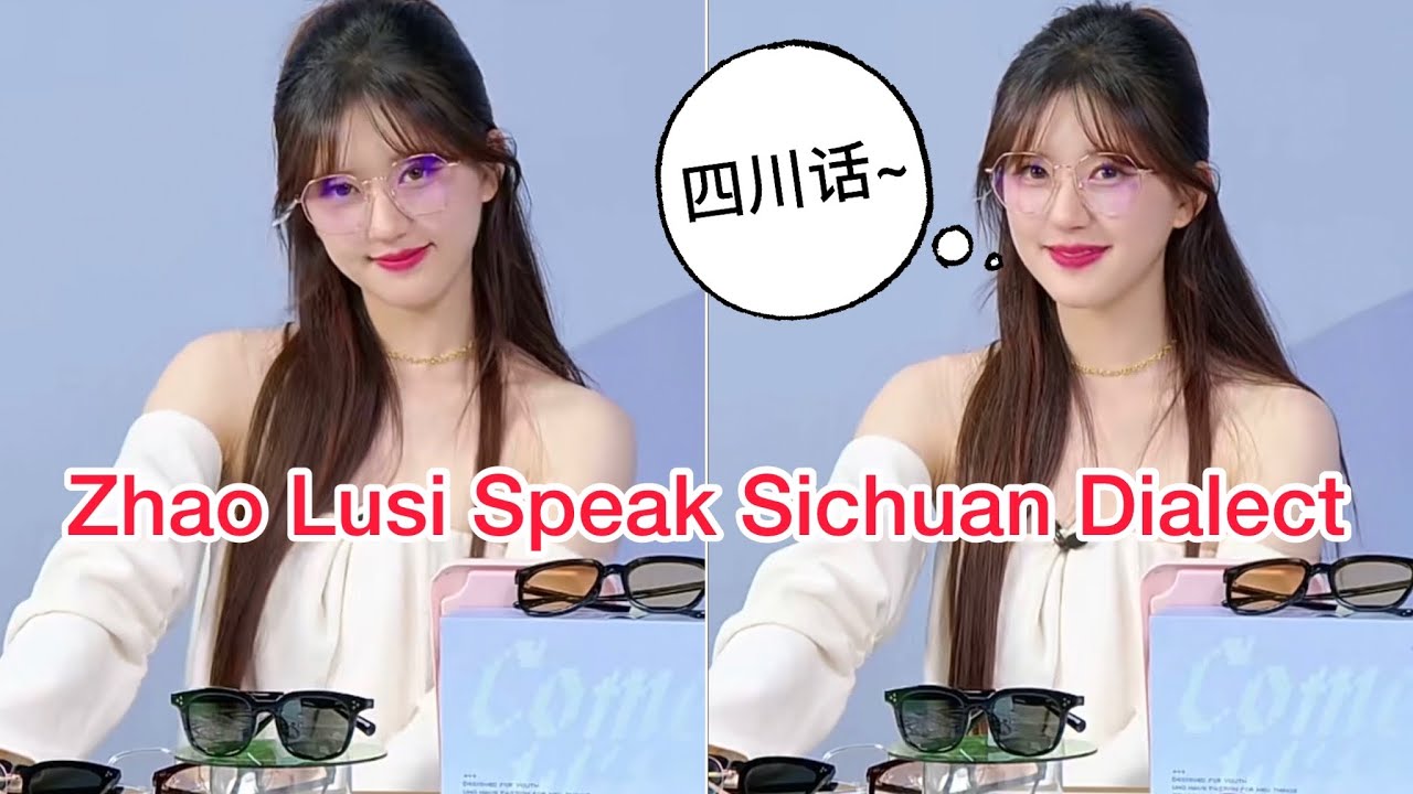 Zhao Lusi speaking Sichuan dialect