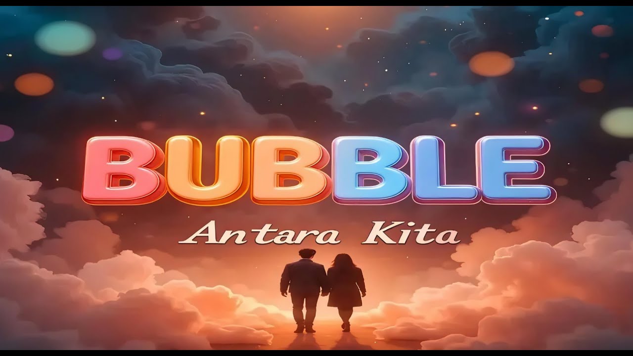 Bubble - Antara Kita (Lyrics Video)