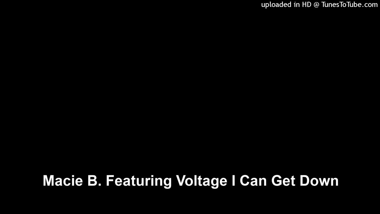 Voltage Featuring Macie B. I Can Get Down