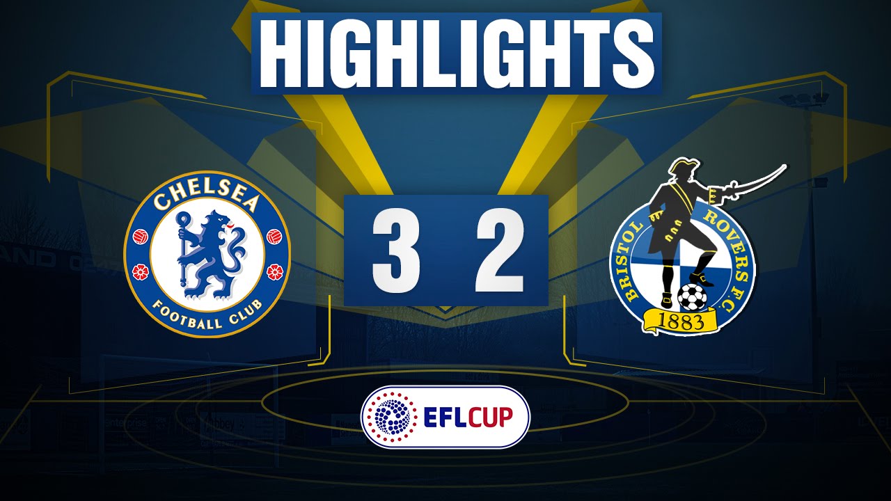 HIGHLIGHTS: Chelsea 3-2 Bristol Rovers