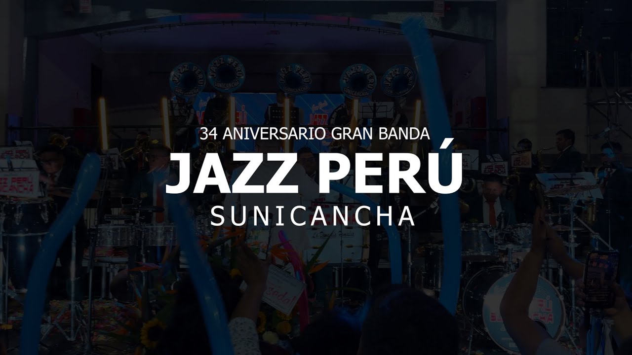 FELIZ 34 ANIVERSARIO - Banda Jazz Perú Sunicancha Huarochiri.