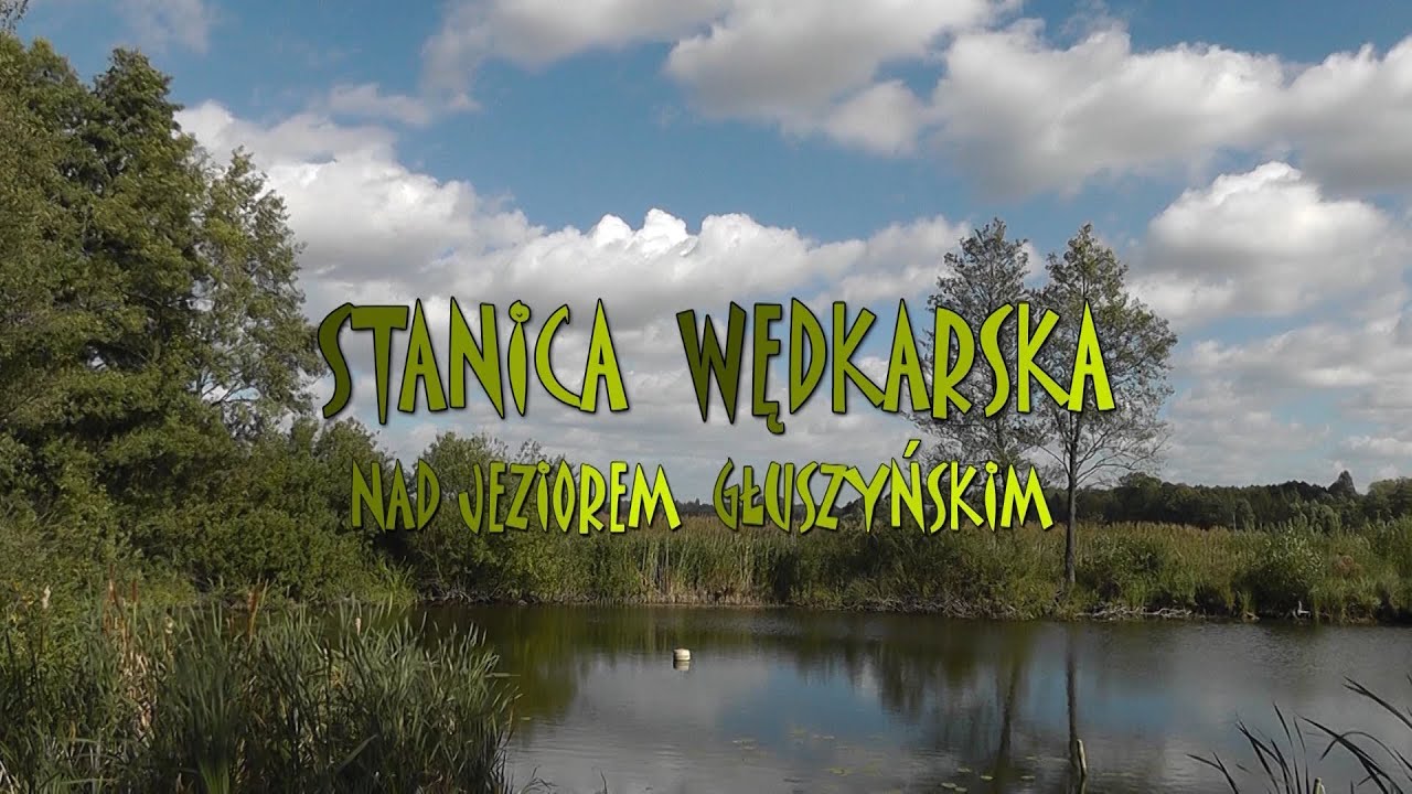 Jezioro Głuszyńskie - Stanica Wędkarska (HD)