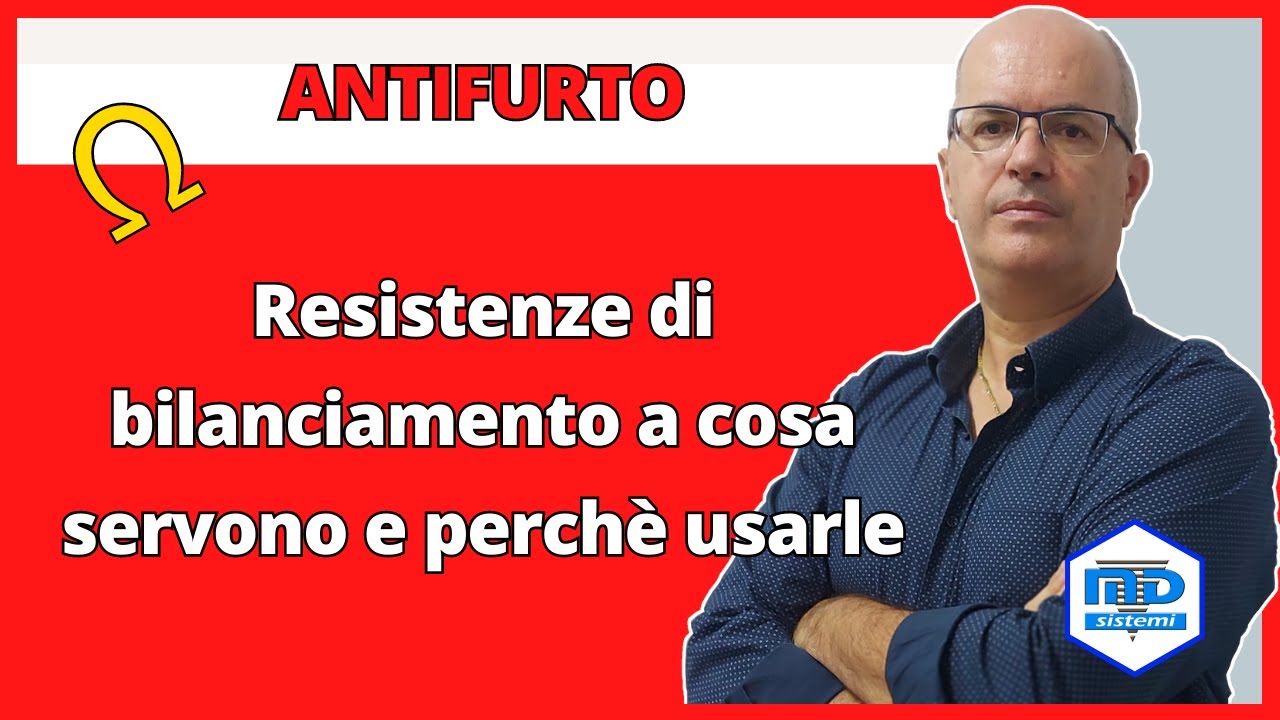 ANTIFURTO - Resistenze di bilanciamento. A cosa servono e perchè usarle