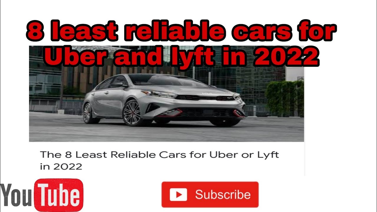 8 least  Reliable cars for Uber and lyft in 2022