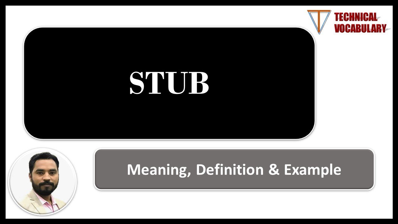 What is Stub  | Meaning of Stub | Definition of Stub | Technical Vocabulary