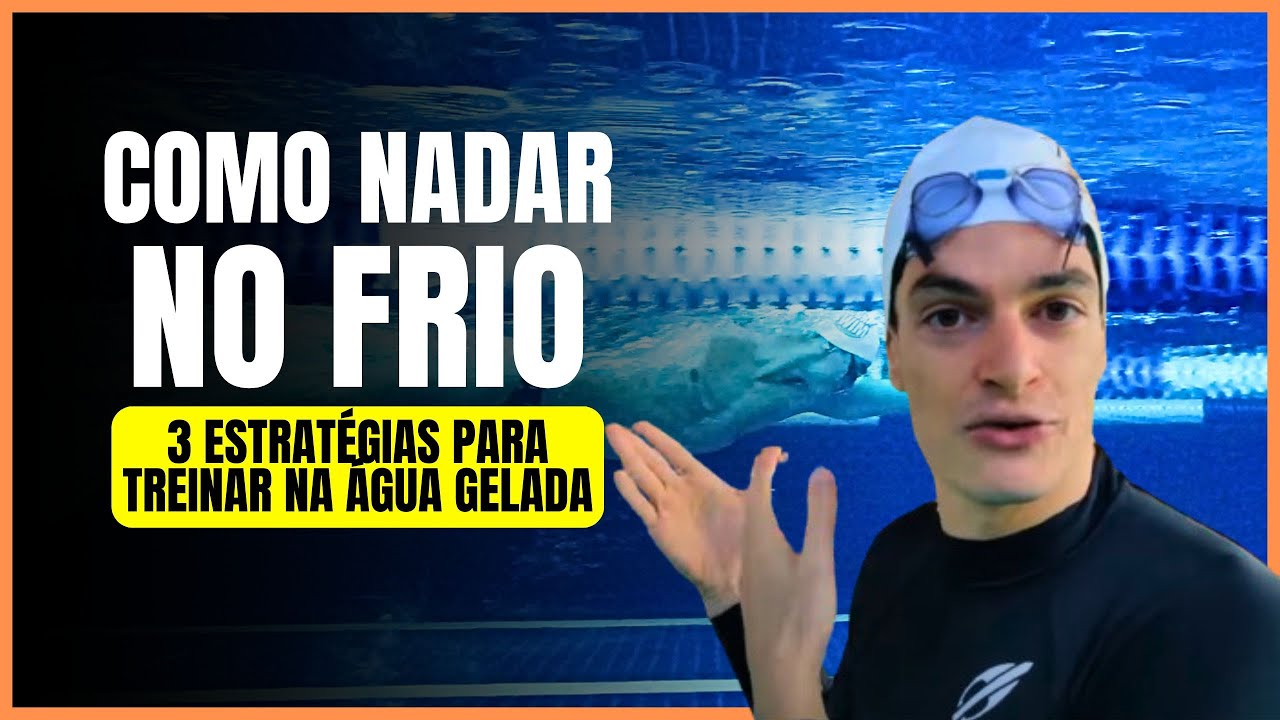 ✅ [APRENDA] ESTRATÉGIAS PARA NADAR NO FRIO - COMO NADAR NA ÁGUA FRIA?