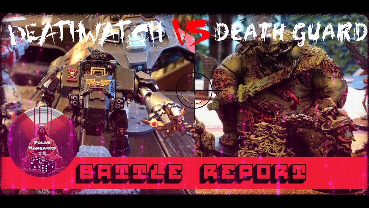 Warhammer Battle Report: Deathwatch vs Death Guard 2350pts