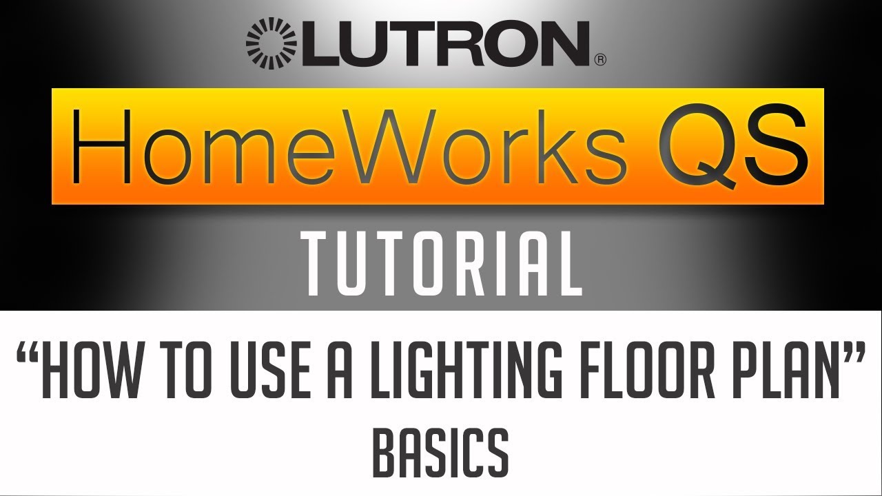 Lutron Homeworks QS Tutorial // How to use a LIGHTING FLOOR PLAN [Starting Point]