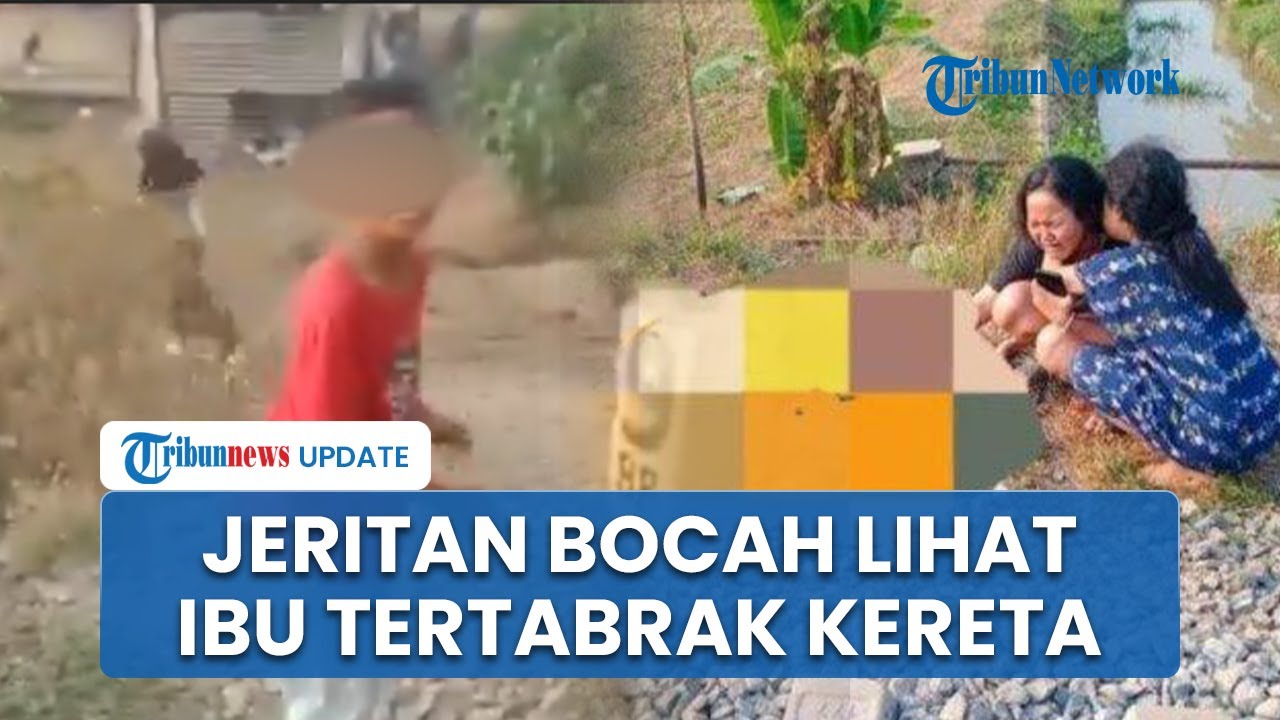 Detik-detik Seorang Bocah Menjerit Lihat Ibunya Tertabrak Kereta Api di Karawang: Mamaa!
