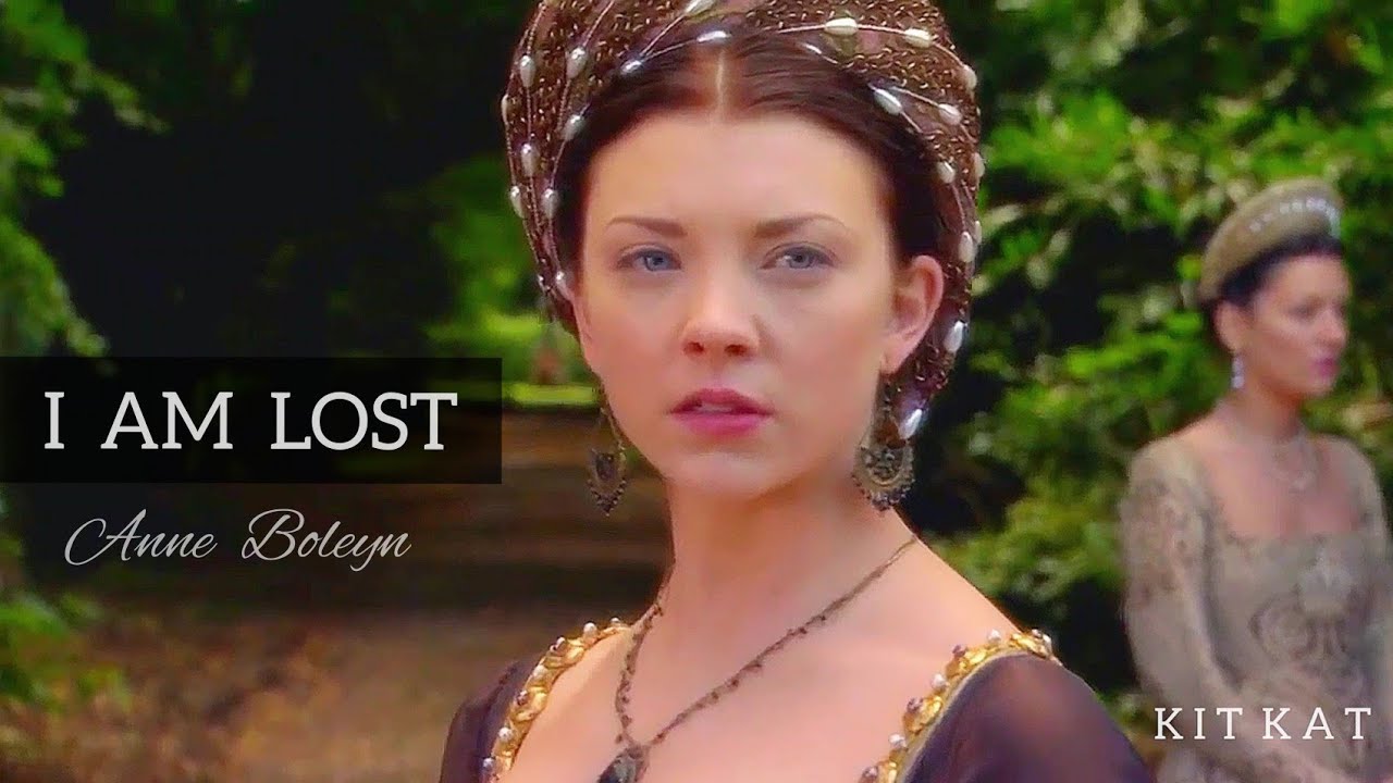 ► Anne Boleyn [ I AM LOST ]