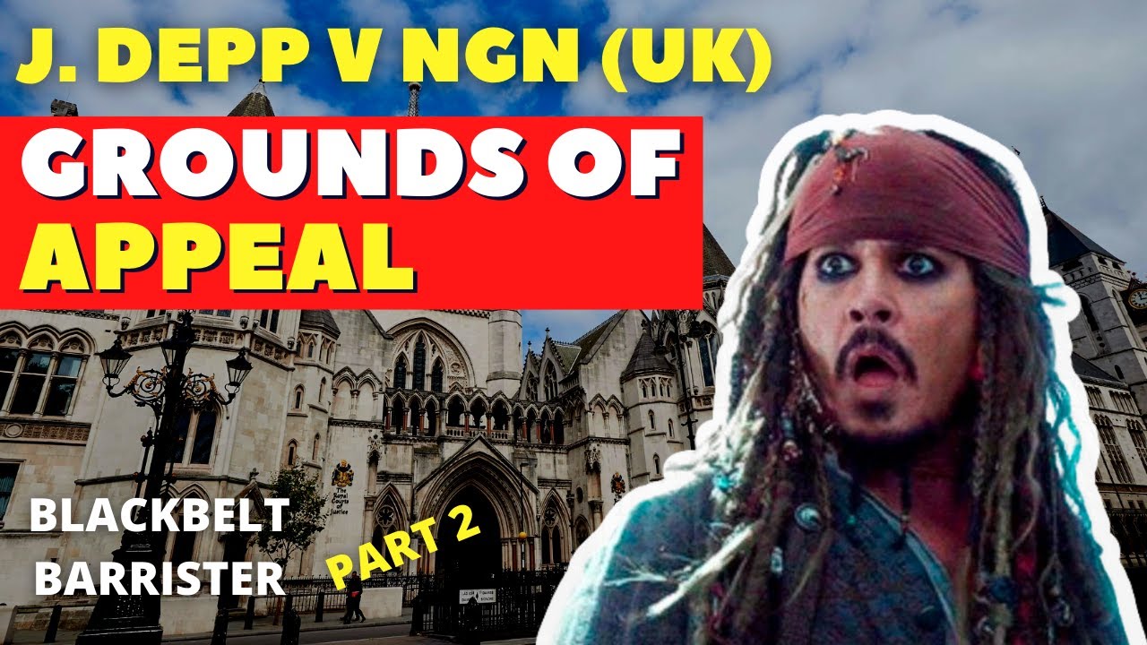 Deep [#Depp 😉] Dive into Grounds of Appeal   UK Judgment Part 2   4K