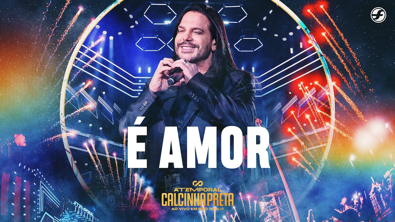 É Amor - Calcinha Preta #ATEMPORAL (Ao vivo em São Paulo)