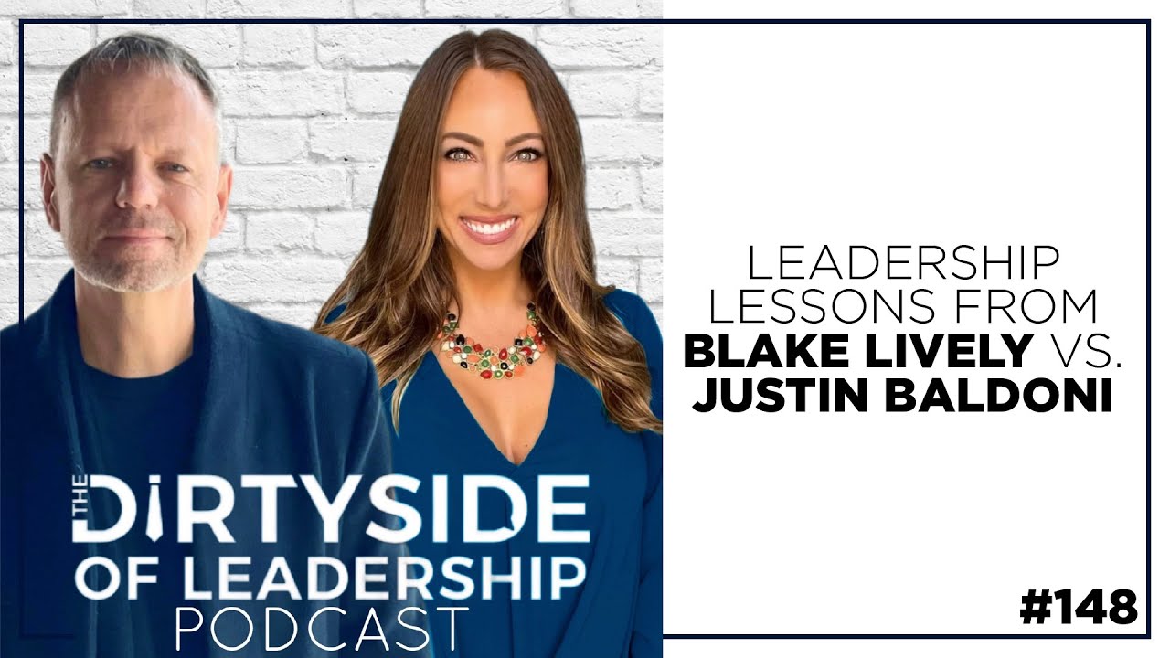 Leadership Lessons From Blake Lively Vs. Justin Baldoni | Episode 148