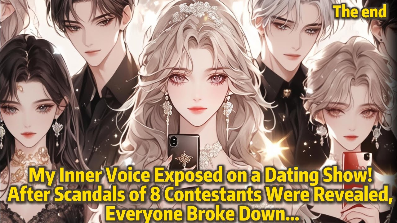 My Inner VoiceExposed on aDating Show!AfterScandals of8Contestants WerRevealed,Everyone Broke Down