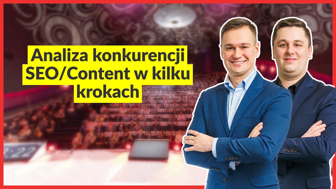 Mariusz Bacic, Jarosław Dudek - Analiza konkurencji SEO/ Content w kilku krokach