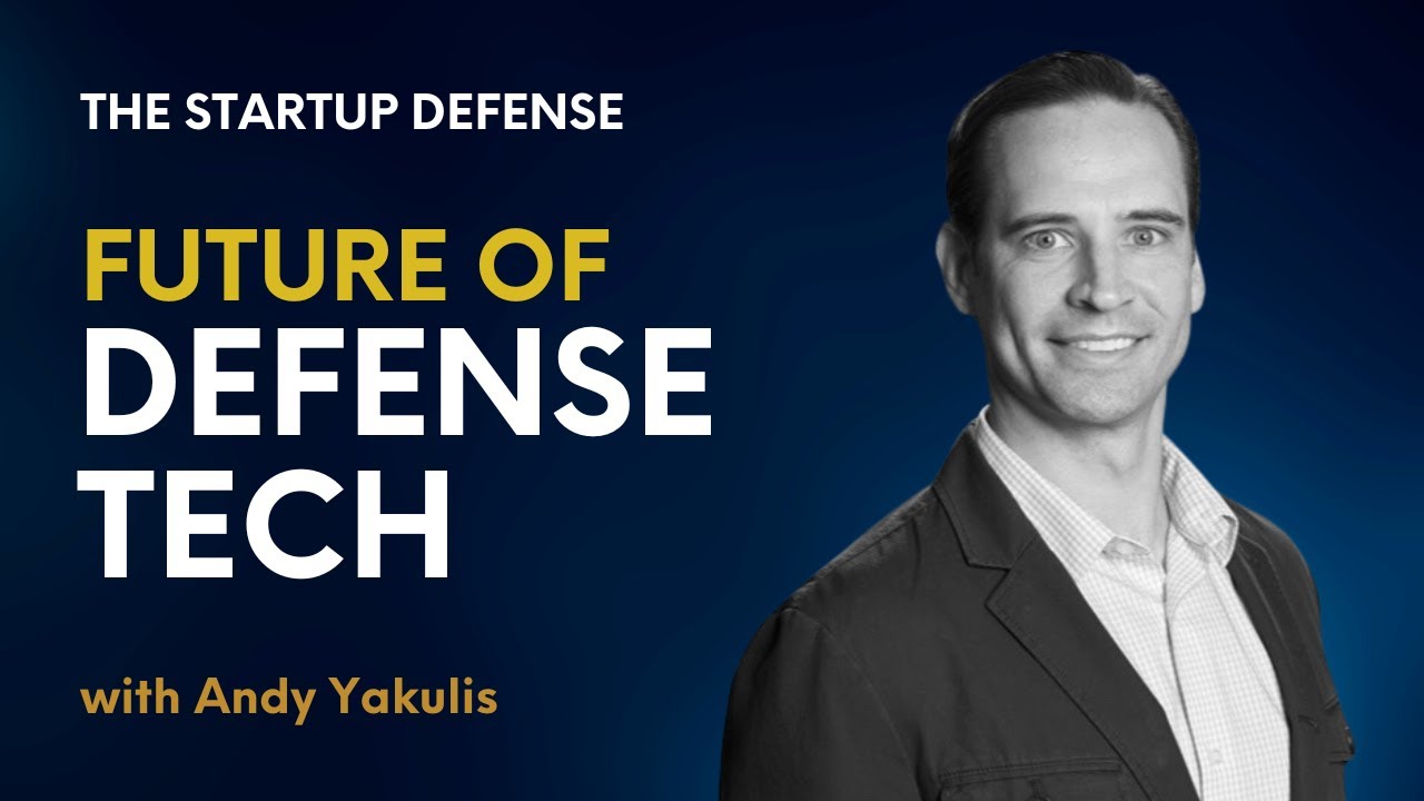 Shaping the Future of Defense Technology with Startups and Army Futures Command with Andy Yakulis