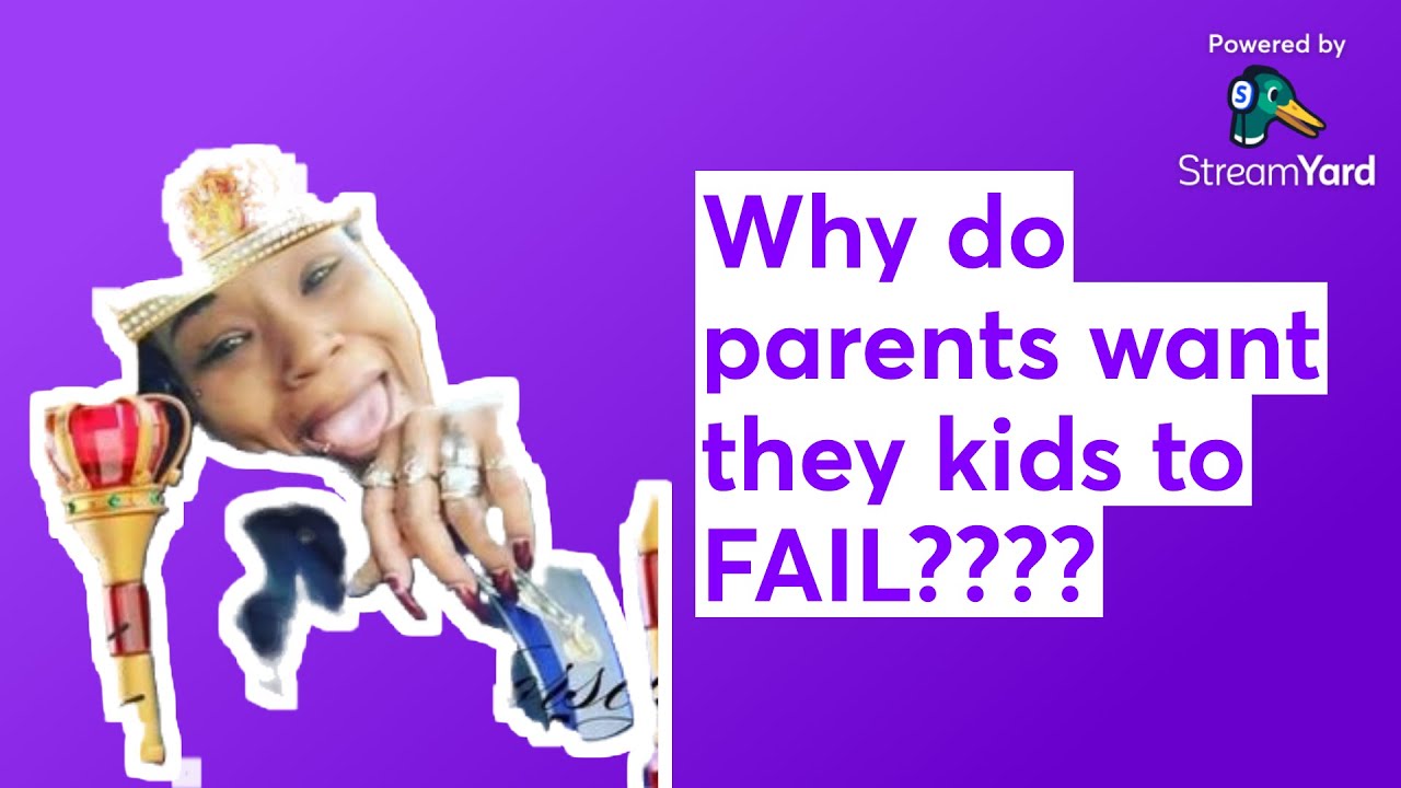 Why do parents want the kids to FAIL???? WHY ARE THEY STILL IN DENIAL?