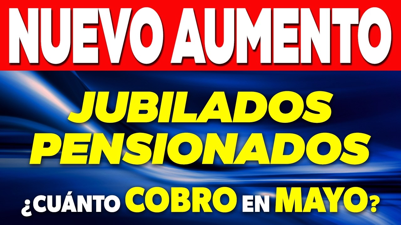 NUEVO AUMENTO para MAYO Jubilados y Pensionados &iquest;Cu&aacute;nto COBRO? ✅