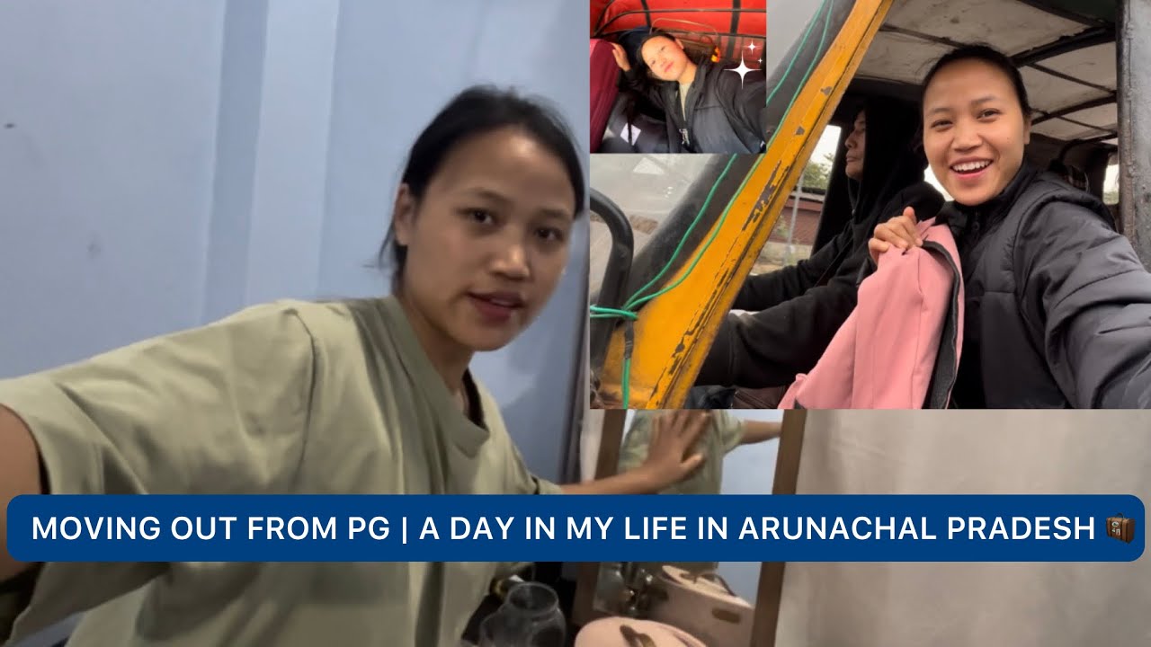 Moving Out From PG | A Day in My Life in Arunachal Pradesh 🧳 🥹