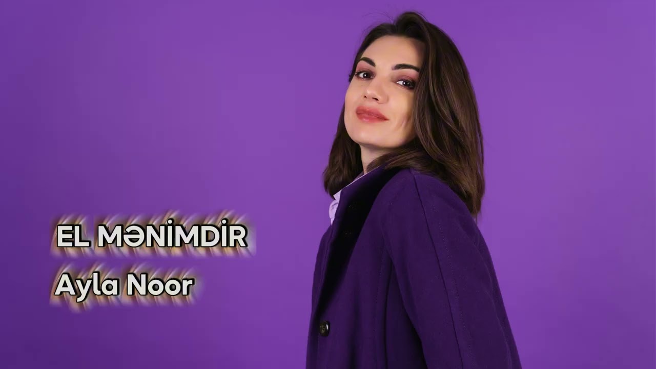 El Mənimdir - Ayla Noor