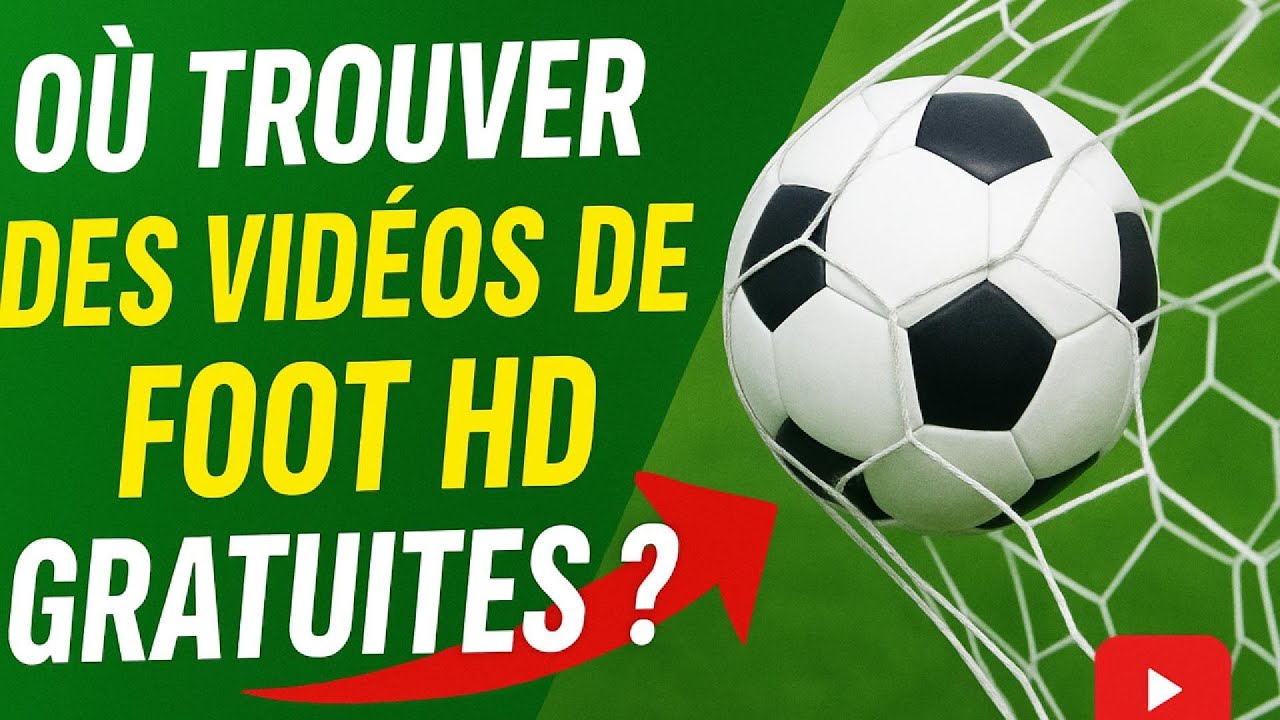 OU TROUVER DES VIDEOS DE FOOT HD GRATUITES