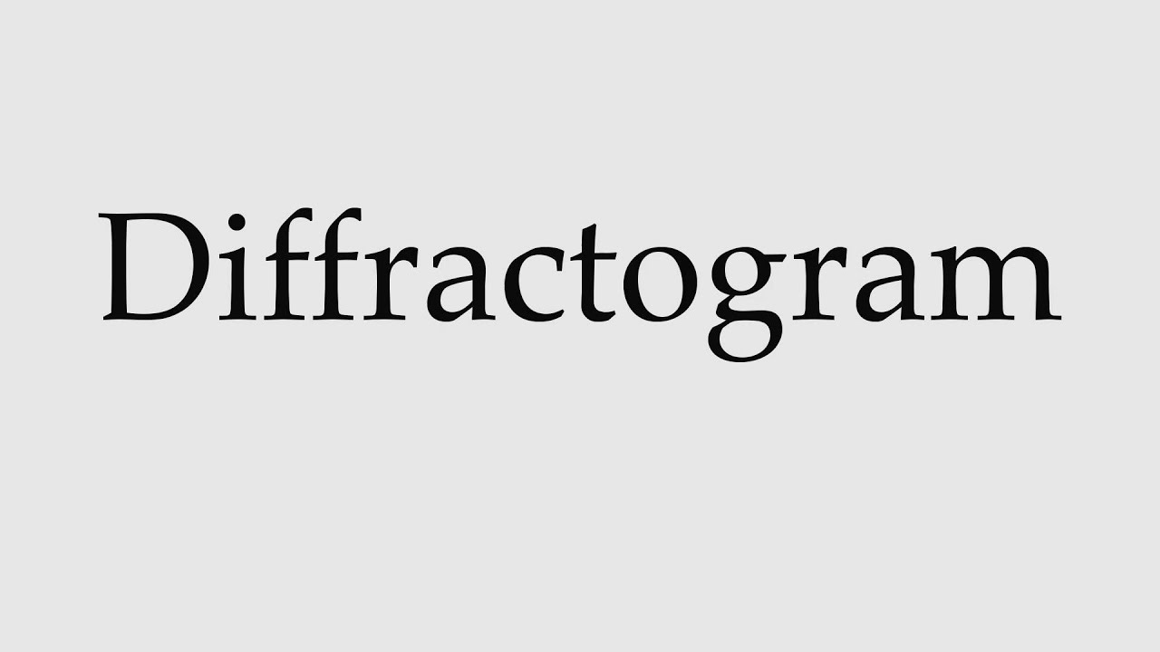 How to Pronounce Diffractogram