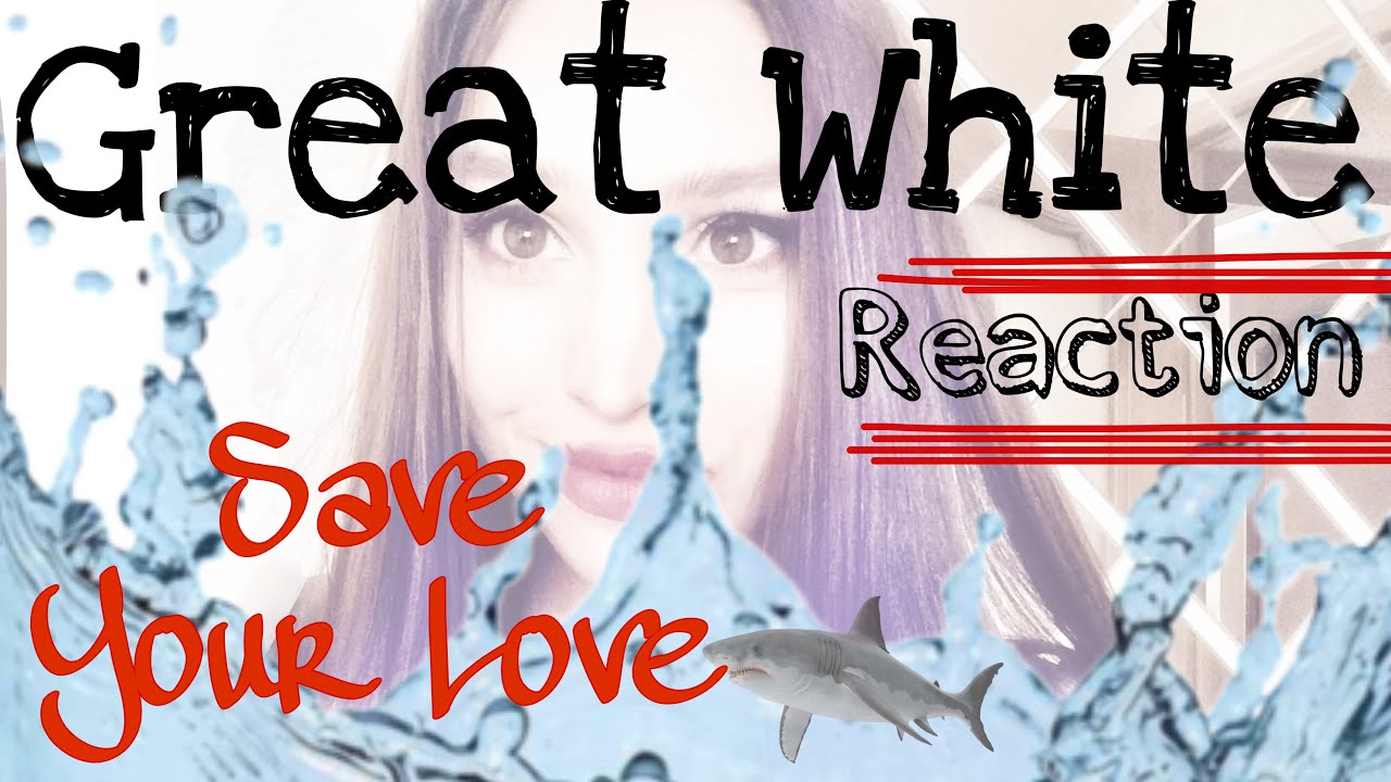 GREAT WHITE - Reaction to Save Your Love