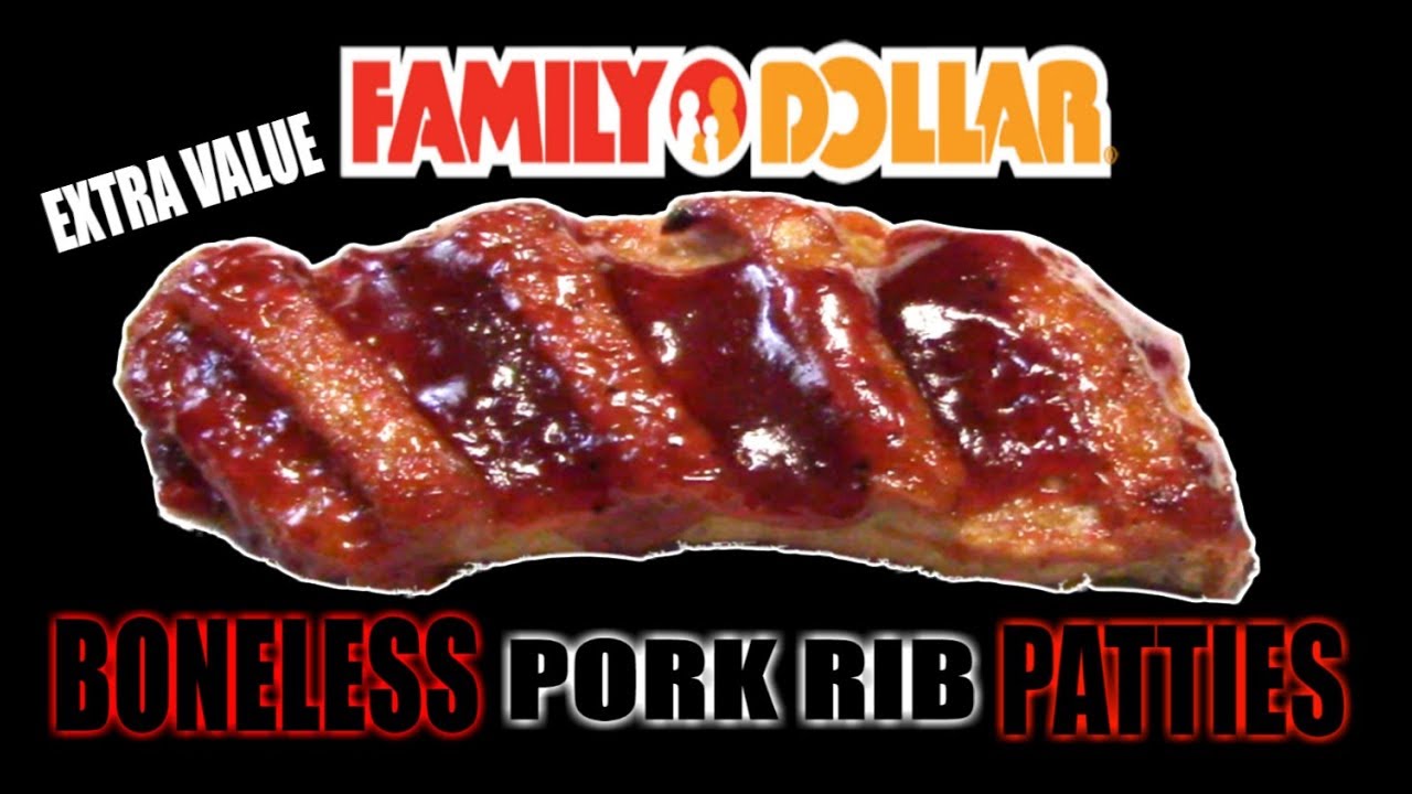 Family Dollar Extra Value Boneless Pork Rib Patties - WHAT ARE WE EATING?? - The Wolfe Pit