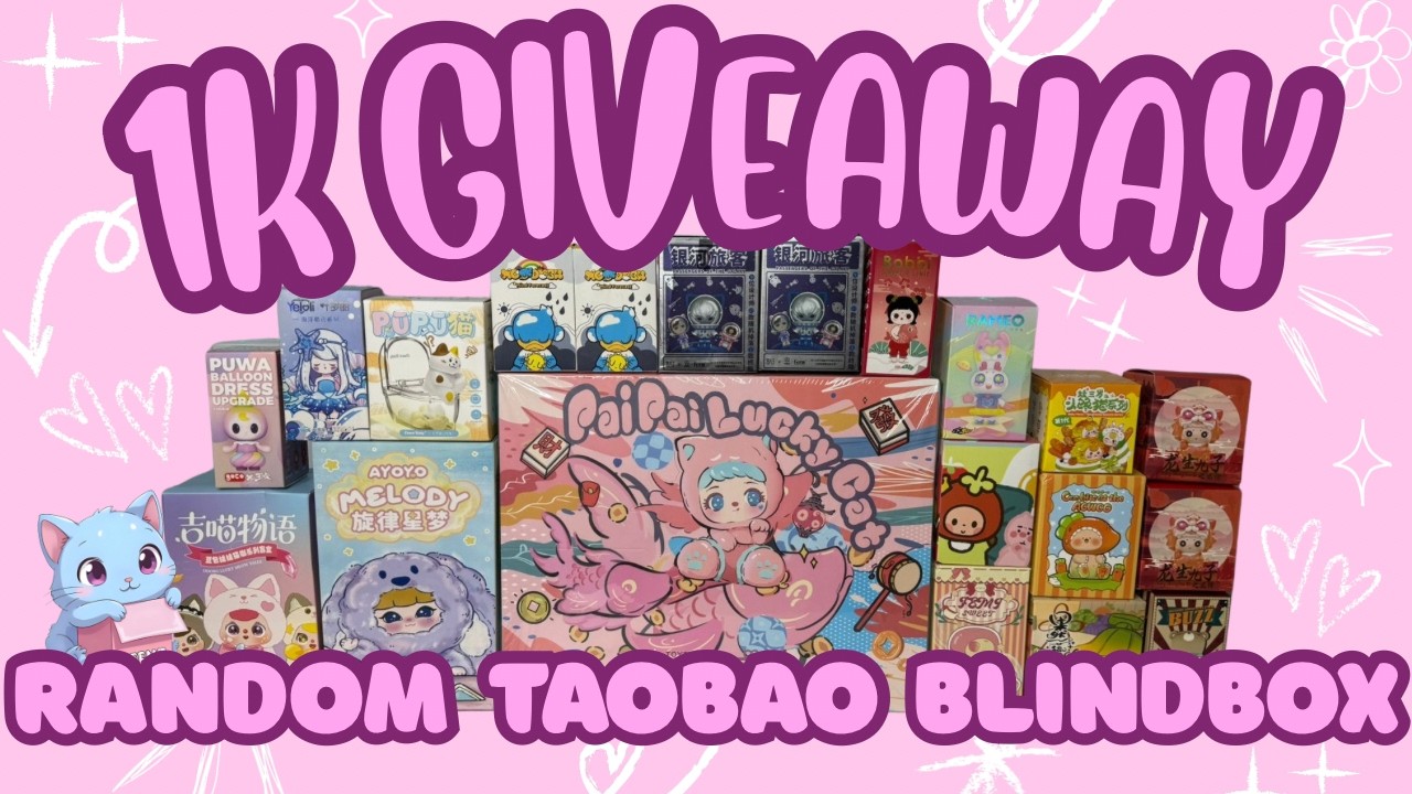 MY 1K SUB GIVEAWAY & RANDOM BLINDBOX UNBOXING FROM TAOBAO!