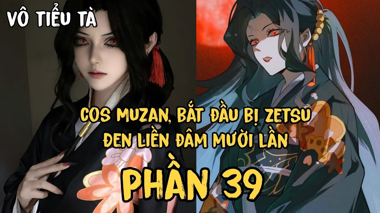 [P39] cos Muzan, bắt đầu bị Zetsu Đen liền đâm mười lần