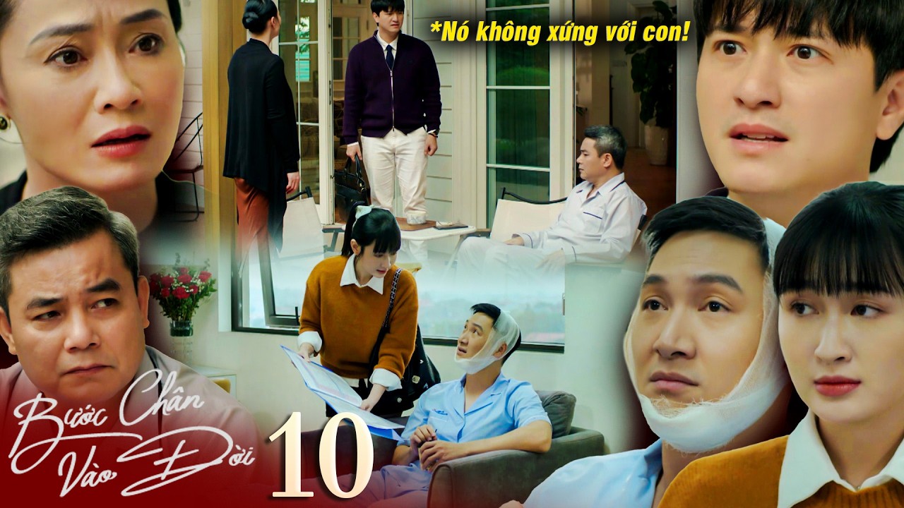 BƯỚC CHÂN VÀO ĐỜI-10 | Quân nổi cáu khi biết mẹ cố ý sỉ nhục Thương,Lâm khuyên Quân yêu đừng hứa hẹn