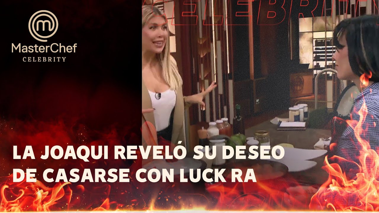 La Joaqui habl&oacute; de su relaci&oacute;n con Luck Ra y revel&oacute; que quiere casarse - Masterchef Celebrity