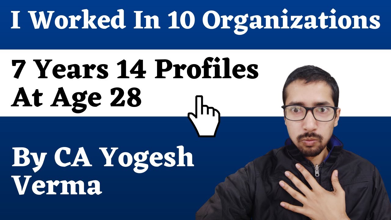 I Worked In 10 Organizations In 7 Years | By CA Yogesh Verma
