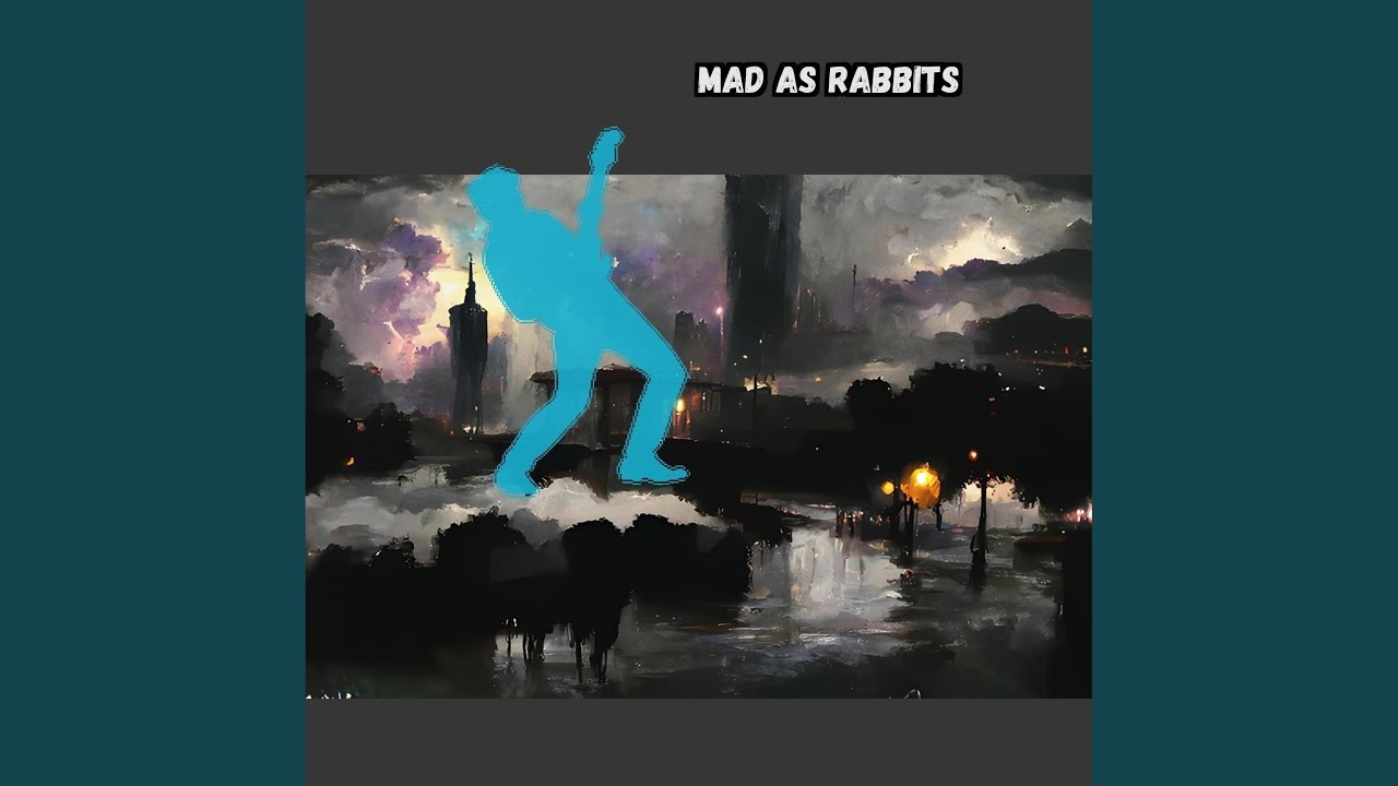 Mad As Rabbits