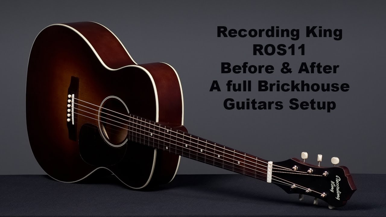 Recording King Before & After Brickhouse Guitars Setup