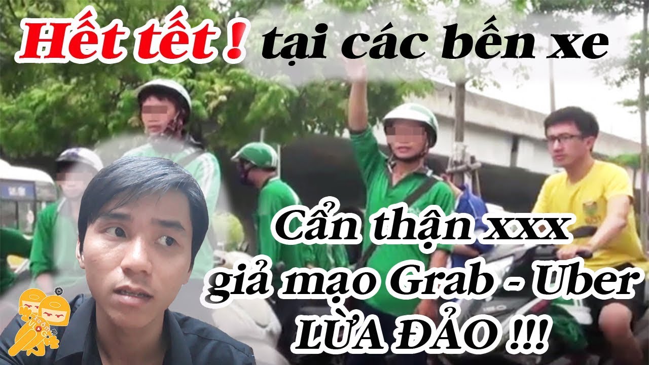 Xe &Ocirc;m Vlog - Cẩn thận với Grab Giả - Uber Giả sau tết !!!