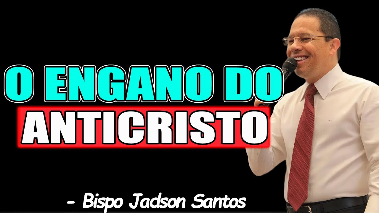 O ENGANO DO ANTICRISTO - BISPO JADSON SANTOS 2026