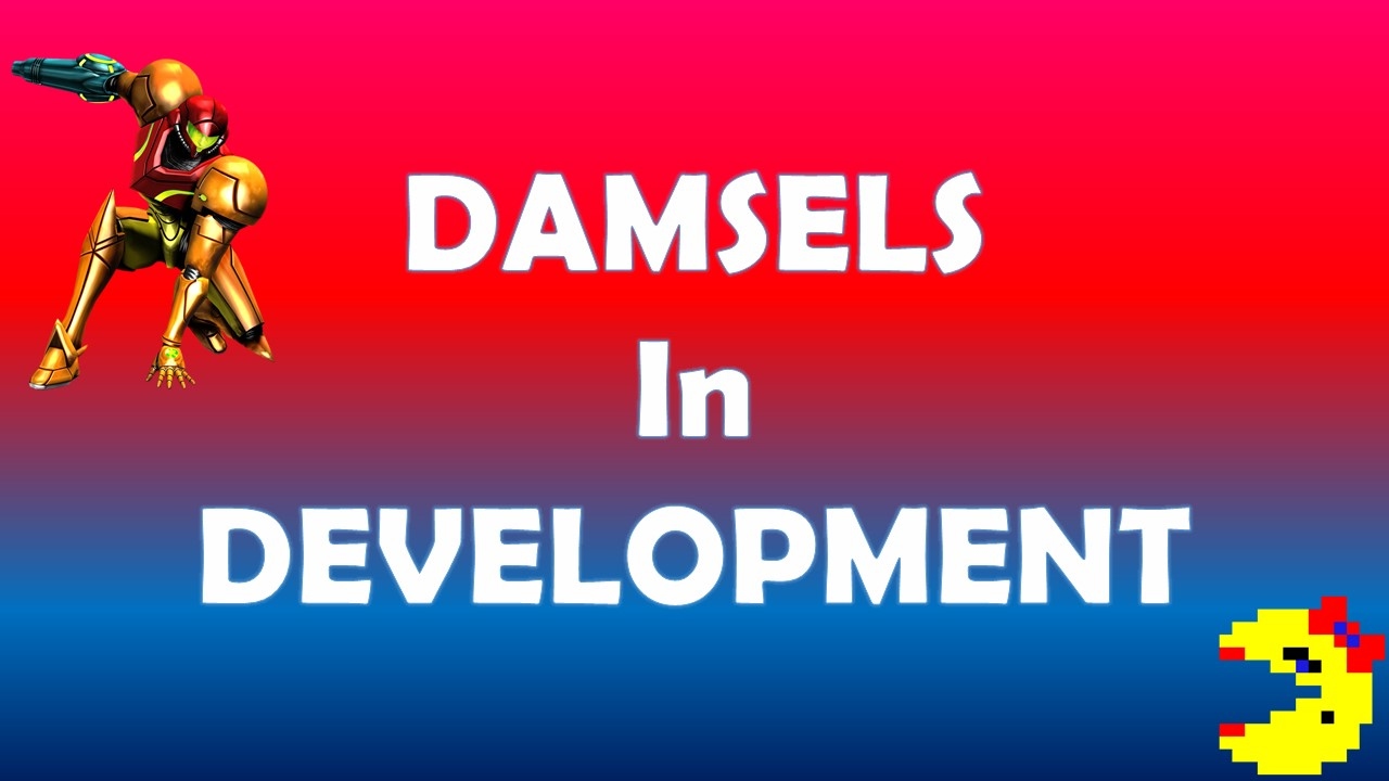 Damsels in Development