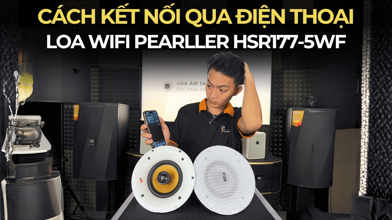 Hướng dẫn chi tiết c&aacute;ch kết nối Loa &acirc;m trần Wifi Pearller HSR177-5WF v&agrave; những t&iacute;nh năng nổi bật