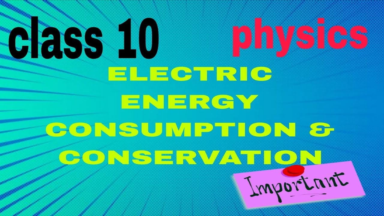 Class 10 Physics Chapter 5 |Electric Energy – Consumption & Conservation | Easy Explanation#class10 