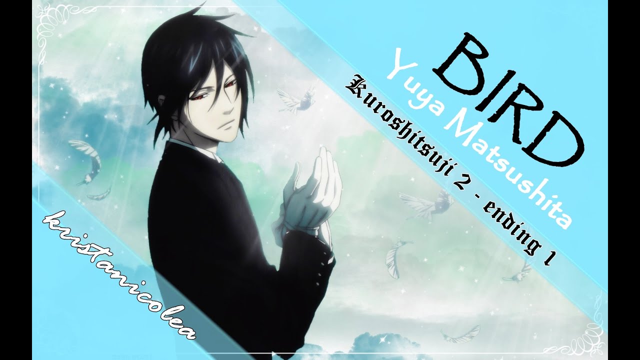 Kuroshitsuji II -「Bird」by Yuya Matsushita (w/ romaji lyrics)