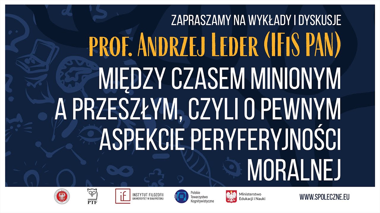 Prof. A. Leder: Między czasem minionym a przyszłym, czyli o pewnym aspekcie peryferyjności moralnej