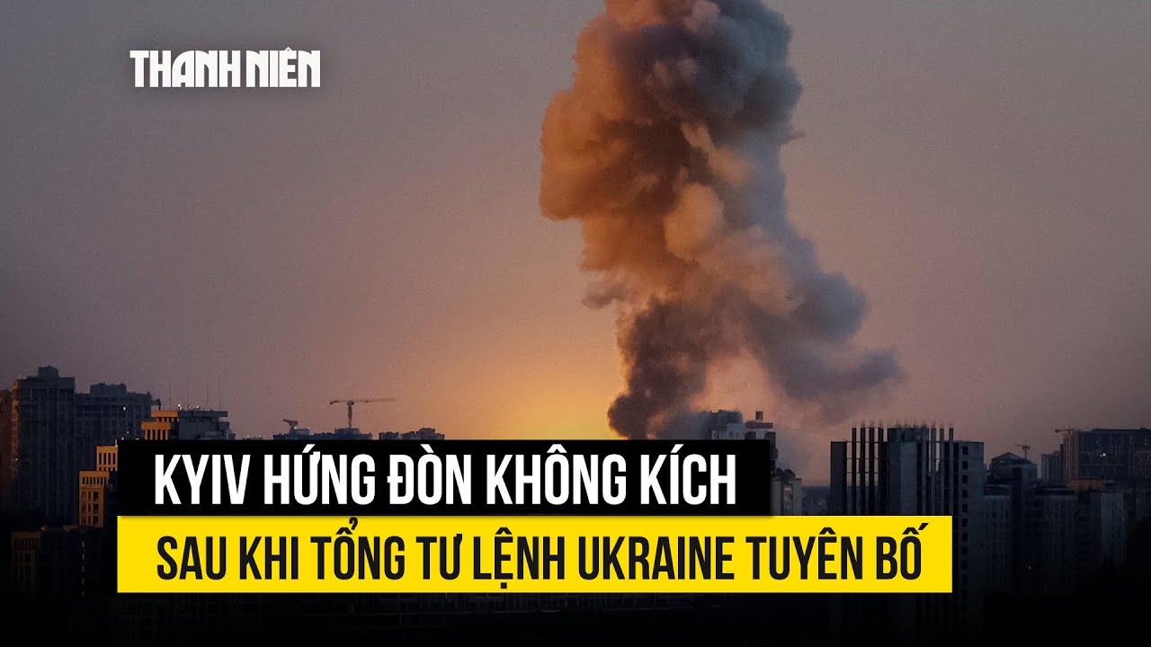 Kyiv hứng đòn không kích sau khi tổng tư lệnh Ukraine tuyên bố tăng tấn công Nga